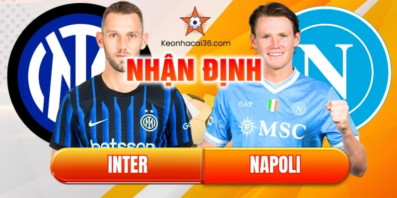Nhận định bóng đá Serie A Inter vs Napoli