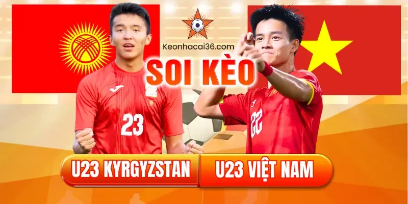 Soi kèo U23 Kyrgyzstan vs U23 Việt Nam (21:00, 09/01): Vé Tứ Kết Cho “Những Chiến Binh Sao Vàng”