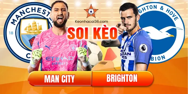 Soi kèo man city vs brighton